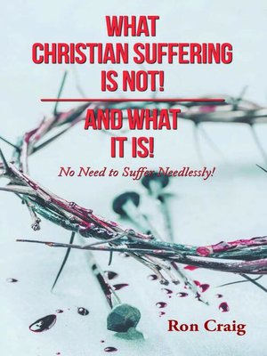cover image of WHAT CHRISTIAN SUFFERING IS NOT! AND WHAT IT IS!